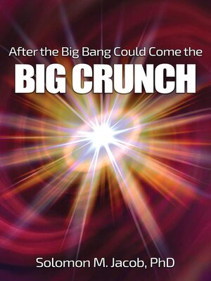 cover image of After the Big Bang Could Come the BIG CRUNCH
